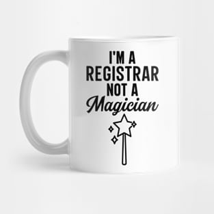 I'm A Registrar Not A Magician Mug